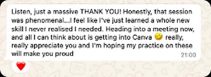 Client message: A massive thank you, that session was phenomenal.