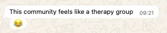 WhatsApp message from a member: This community feels like a therapy group